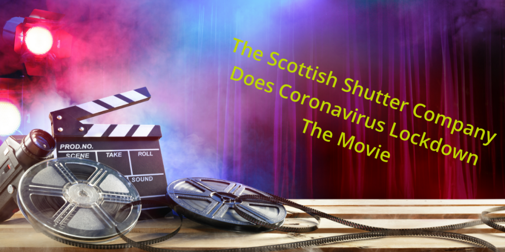 The Scottish Shutter Company Does Corona Virus Lockdown - The Movie